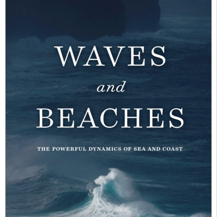 Waves and Beaches: The Powerful Dynamics of Sea and Coast