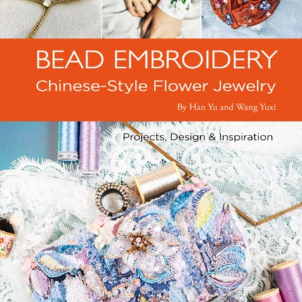 Bead Embroidery: Chinese-Style Flower Jewelry