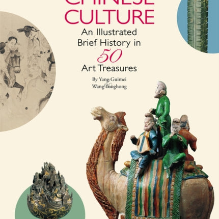 All About Chinese Culture: An Illustrated Brief History in 50 Treasures