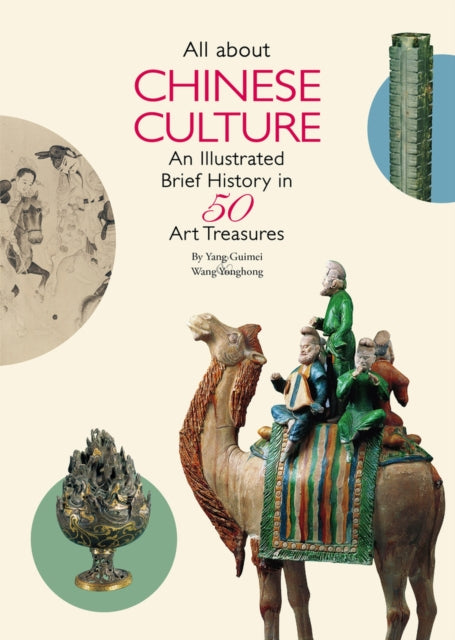 All About Chinese Culture: An Illustrated Brief History in 50 Treasures