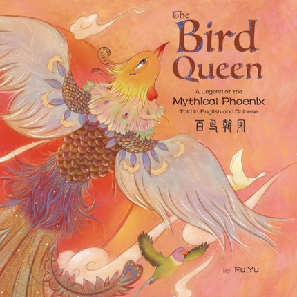 The Bird Queen: A Legend of the Mythical Phoenix Told in English and Chinese