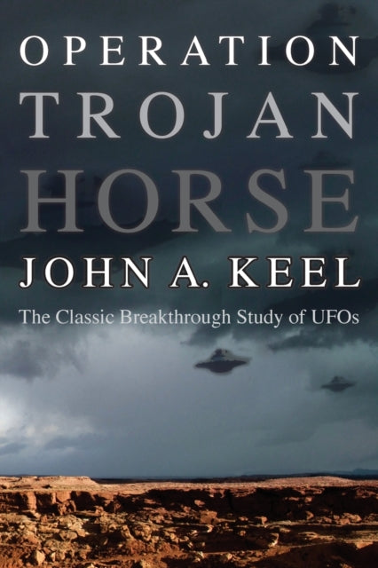 Operation Trojan Horse: The Classic Breakthrough Study of UFOs