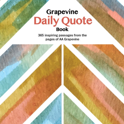 The Grapevine Daily Quote Book: 365 Inspiring Passages from the Pages of AA Grapevine