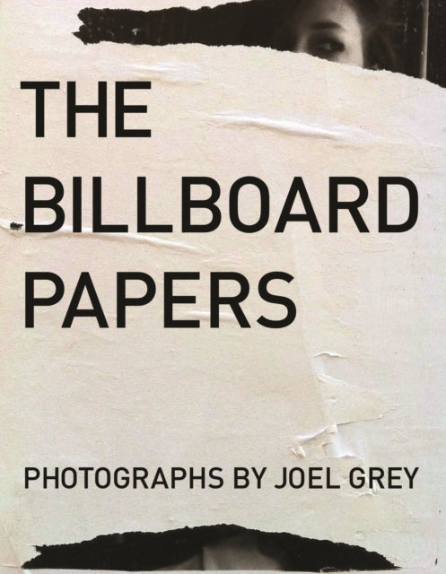Billboard Papers Photographs by Joel Grey
