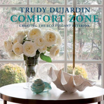 Comfort Zone: Creating the Eco-Elegant Interior