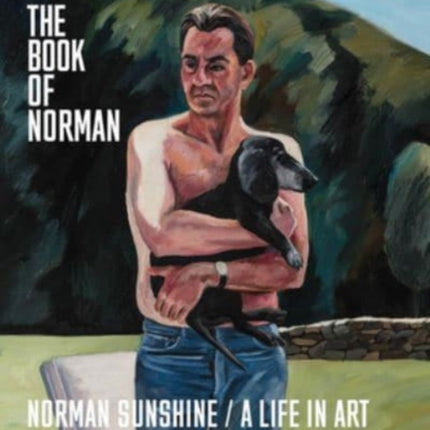 The Book of Norman: Norman Sunshine/A Life in Art