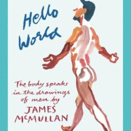 Hello World: The Body Speak in the Drawings of Men