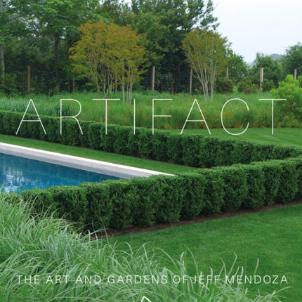 Artifact: The Art and Gardens of Jeff Mendoza