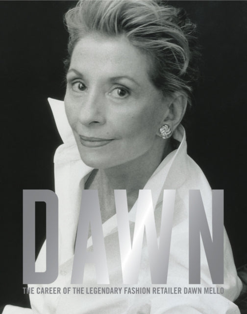 Dawn: The Career of the Legendary Fashion Retailer Dawn Mello