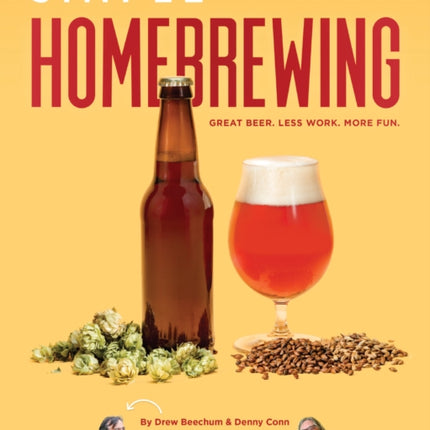 Simple Homebrewing: Great Beer, Less Work, More Fun