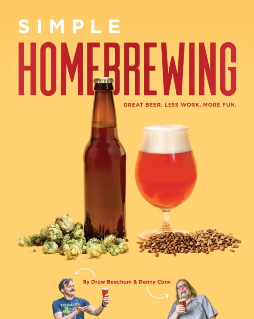 Simple Homebrewing: Great Beer, Less Work, More Fun