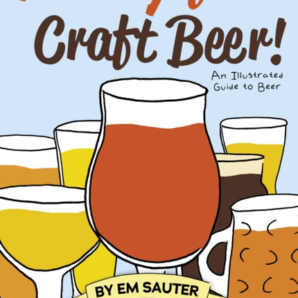 Hooray for Craft Beer!: An Illustrated Guide to Beer