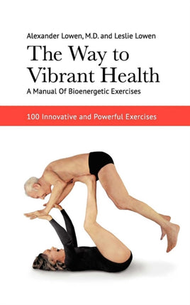 The Way to Vibrant Health: A Manual of
