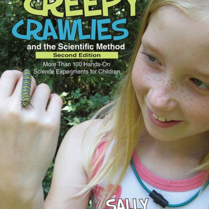 Creepy Crawlies and the Scientific Method: More Than 100 Hands-On Science Experiments for Children