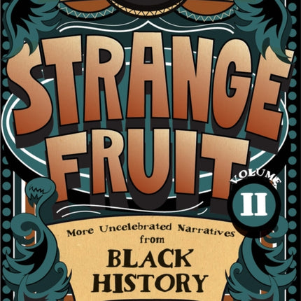 Strange Fruit, Volume II Volume 2: More Uncelebrated Narratives from Black History