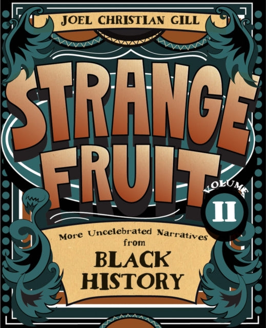 Strange Fruit, Volume II Volume 2: More Uncelebrated Narratives from Black History