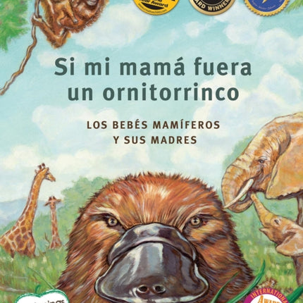 Si Mi Mamá Fuera Un Ornitorrinco: Los Bebés Mamíferos Y Sus Madres