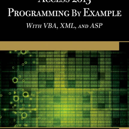 Microsoft Access 2013 Programming by Example with VBA XML and ASP