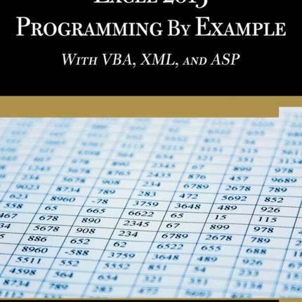 Microsoft Excel 2013 Programming by Example with VBA XML and ASP