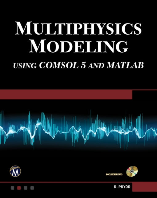 Multiphysics Modeling Using COMSOL 5 and MATLAB Engineering