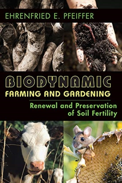 Biodynamic Farming and Gardening: Renewal and Preservation of Soil Fertility