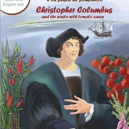 Cristoforo Colombo E La Pasta Al Pomodoro - Christopher Columbus and the Pasta with Tomato Sauce: A Bilingual Picture Book (Italian-English Text)