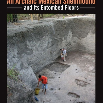 An Archaic Mexican Shellmound and Its Entombed Floors