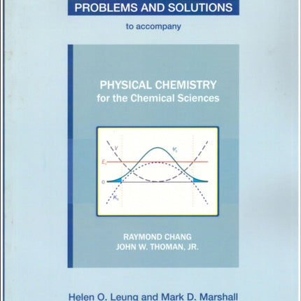 Problems and Solutions to Accompany Chang and Thoman's Physical Chemistry for Chemical Sciences