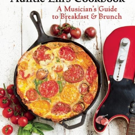 The Auntie Em's Cookbook: A Musician's Guide to