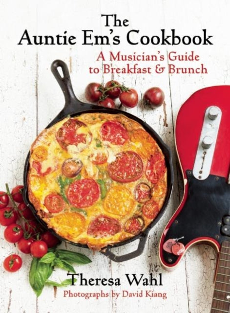 The Auntie Em's Cookbook: A Musician's Guide to