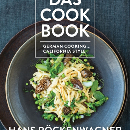 Das Cookbook: German Cooking . . . California Style