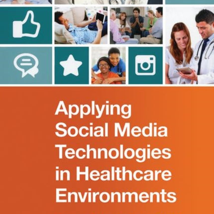 Applying Social Media Technologies in Healthcare Environments