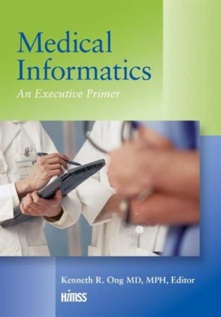 Medical Informatics: An Executive Primer, Third Edition