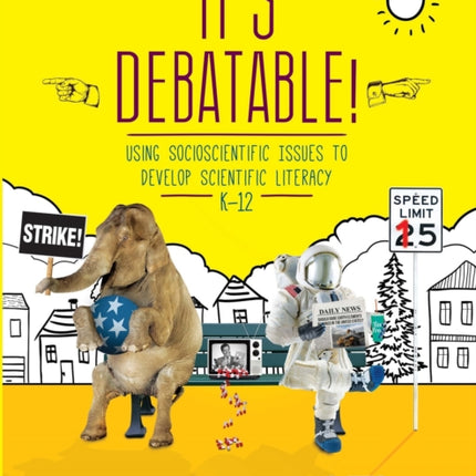 It's Debatable!: Using Socioscientific Issues to