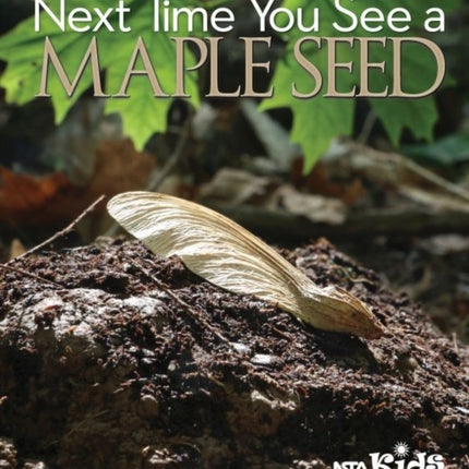 Next Time You See a Maple Seed