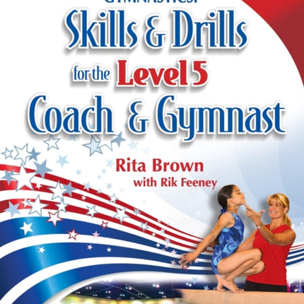 Gymnastics: Level 5 Skills & Drills for the Coach and Gymnast