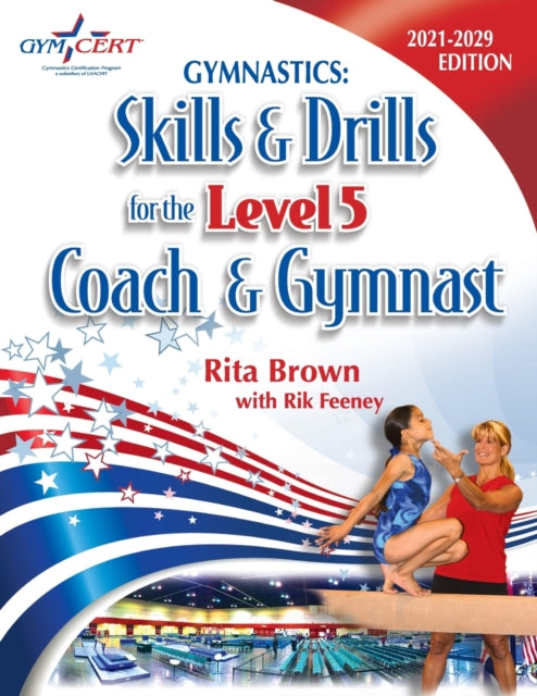 Gymnastics: Level 5 Skills & Drills for the Coach and Gymnast