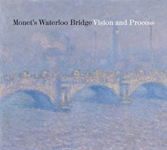 Monet's Waterloo Bridge: Vision and Process