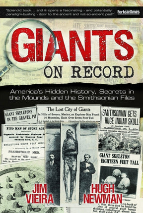 Giants on Record: America'S Hidden History, Secrets in the Mounds and the Smithsonian Files