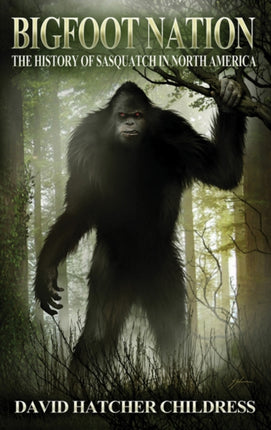 Bigfoot Nation: The History of Sasquatch in North