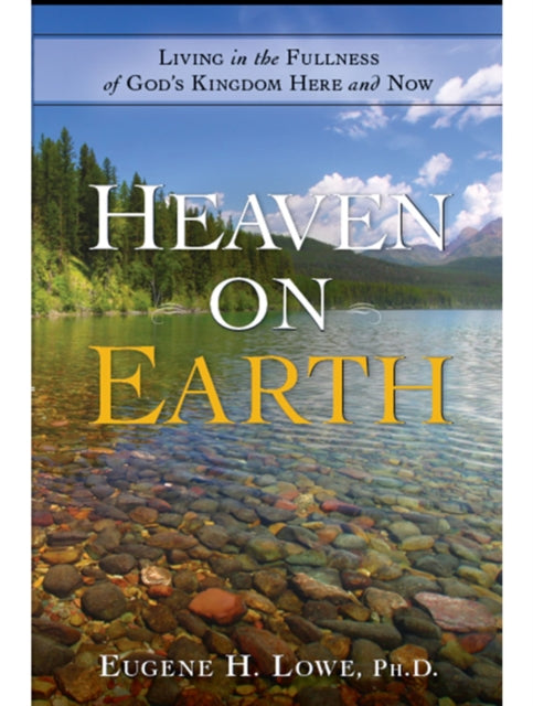 Heaven on Earth: Living in the Fullness of God's