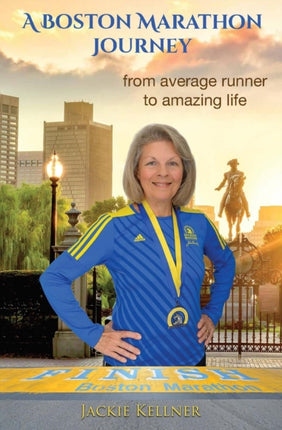 A Boston Marathon Journey: from average runner to amazing life