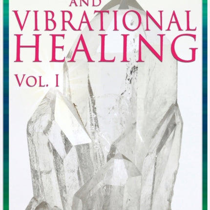 Gems Elixirs and Vibrational Healing Volume 1