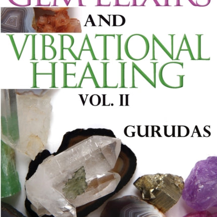 Gem Elixirs and Vibrational Healing Volume II