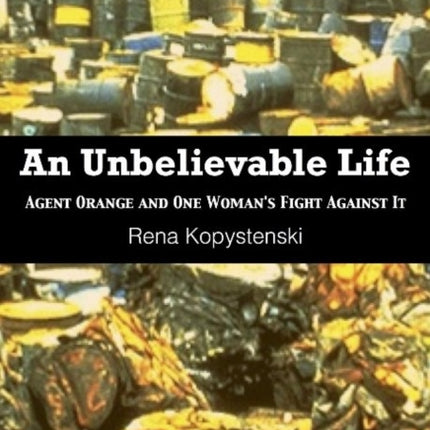 An Unbelievable Life: Agent Orange & One Woman's Fight Against It