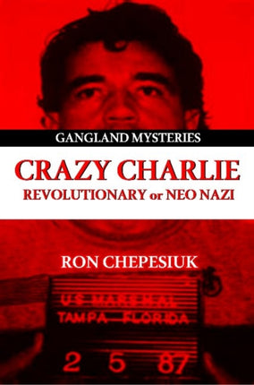 Crazy Charlie: Revolutionary or Neo Nazi