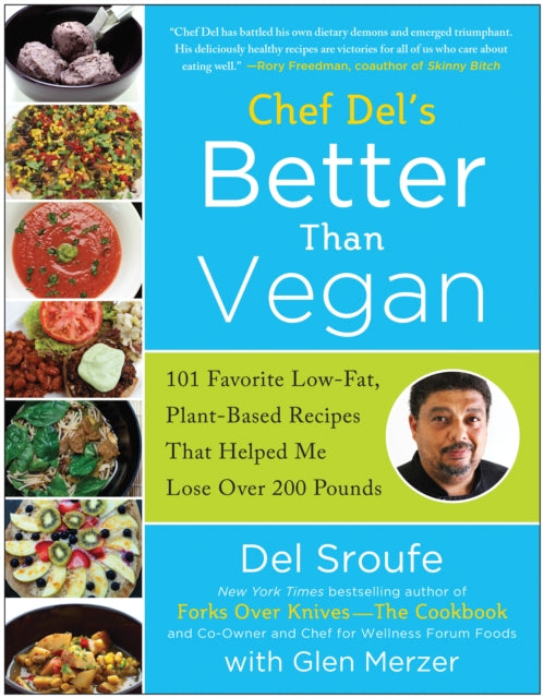 Better Than Vegan: 101 Favorite Low-Fat, Plant-Based Recipes That Helped Me Lose Over 200 Pounds