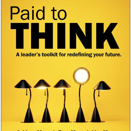 Paid to Think: A Leader's Toolkit for Redefining
