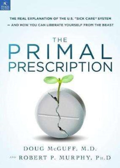 The Primal Prescription Surviving the sick Care