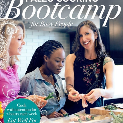 Paleo Cooking Bootcamp for Busy People: Weekly Step-by-Step Meal Preparation Guides